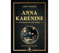 Anna Karénine - Intégrale des deux tomes - Édition collector: La quête de l'amour véritable et les tourments de la conscience