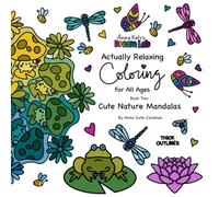 Anna Kate’s Dream Lab Actually Relaxing Coloring, Book Two: Cute Nature Mandalas