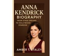 ANNA KENDRICK BIOGRAPHY: From Stage Dreams to Hollywood Stardom