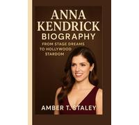 ANNA KENDRICK BIOGRAPHY: From Stage Dreams to Hollywood Stardom