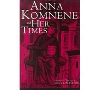 Anna Komnene and Her Times