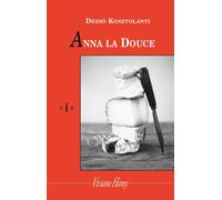 Anna la douce - Dezsö Kosztolanyi - Viviane hamy - broché - Roman