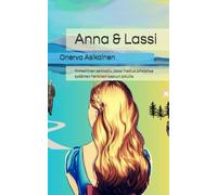 Anna & Lassi: Ihmeellinen seikkailu, jossa ihastus johdattaa sydämen henkisen kasvun polulle.