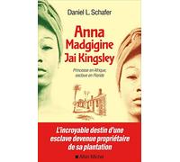 Anna Madgigine Jay Kingsley: Princesse en Afrique, esclave en Floride