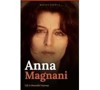 Anna Magnani: Life Is Beautiful Anyway