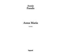 Anna Maria - Annie Paradis - Fayard - broché - Roman