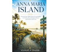 Anna Maria Island Travel Guide 2026: Practical Tips, Hidden Spots & Local Insight for Holmes Beach, Bradenton Beach and Florida’s Gulf Coast