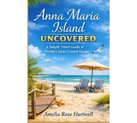 Anna Maria Island Uncovered: A Simple Travel Guide to Florida’s Quiet Coastal Escape