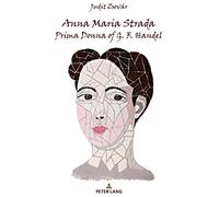 Anna Maria Strada, Prima Donna Of G. F. Handel