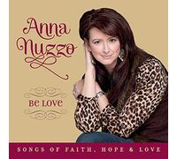 Anna Nuzzo - Be Love: Songs of Faith Hope & Love
