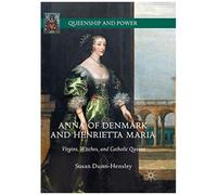 Anna Of Denmark And Henrietta Maria