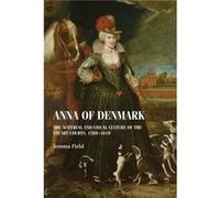 Anna of Denmark by Jemma Field Jemma Field (Auteur)