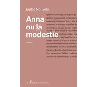 Anna ou la modestie - Eudes Nouvelot - L'harmattan - broché - Roman