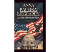 ANNA PAULINA BIOGRAPHY: BOLD STANDS, FIERCE CONVICTIONS, AND THE UNYIELDING RISE OF A NEW VOICE IN AMERICAN POLITICS