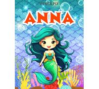 Anna: Personalized Coloring Book For Anna: Theme: Mermaid | Perfect Birthday Gift For Anna | Ages: 4-8