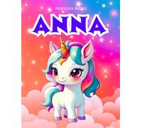 Anna: Personalized Unicorn Coloring Book for Girls Ages 4-8 | Custom Gift for Kids Who Love Unicorns: Fun Activity Book with Anna's Name on Every Page