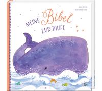 Anna Peters Meine Bibel zur Taufe: Mit Kindern die Bibel entdecken und c (Relié)