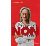 Anna Politkovskaïa : "Non à la peur"