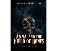 ANNA´S SECRET FILES: Anna and the Field of Bones