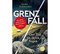 Anna Schneider Grenzfall - Der Tod in ihren Augen: Kriminalroman Die g (Poche)