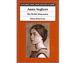 Anna Seghers: The Mythic Dimension