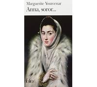 Anna, Soror... (Collection Folio) (French Edition) by Marguerite Yourcenar (1991-02-01)