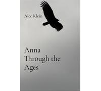 Anna Through the Ages - Alec Klein - Unbowed Books - ebook (ePub) - Livre