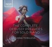 Anna Tsybuleva - The Complete Debussy Preludes For Solo Piano [Compact Discs]