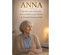 ANNA: Uma História Dedicada aos Cuidados com Idosos & Terapia Ocupacional