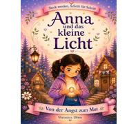 Anna und das kleine Licht: Von der Angst zum Mut