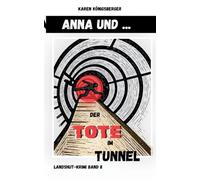 Anna und ... der Tote im Tunnel: Landshut-Krimi Band II