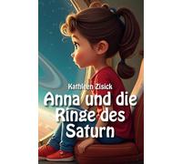 Anna und die Ringe des Saturn: Das personalisierte Erstlesebuch & Vorlesebuch für Kinder von 6-10 Jahren mit Ausmalbildern