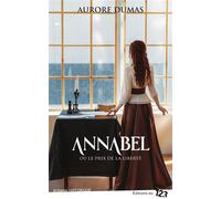 Annabel ou le prix de la liberté - Aurore Dumas - 123 Editions Du - broché - Roman