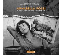 Annabella Rossi. Album di famiglia di un'antropologa