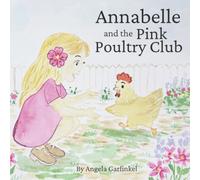 Annabelle and the Pink Poultry Club: Book 3 in Annabelle's Art Adventures