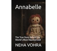 Annabelle: The True Story Behind the World’s Most Haunted Doll