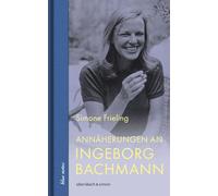 Annäherungen an Ingeborg Bachmann