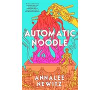 Annalee Newitz – Automatic Noodle – Relié