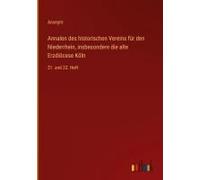 Annalen Des Historischen Vereins Für Den Niederrhein, Insbesondere Die Alte Erzdiöcese Köln