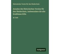 Annalen des Historischen Vereins für den Niederrhein, insbesondere die alte Erzdiözese Köln: 48. Heft