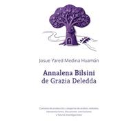 Annalena Bilsini de Grazia Deledda: Contexto de producción, categorías de análisis, métodos, interpretaciones, discusiones, conclusiones y futuras investigaciones