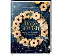 Annalena Bokmei Bake a Wish: Kuchen und Gebäck für die Weihnachtszeit: W (Relié)
