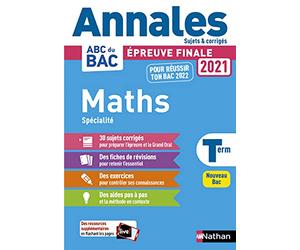 Annales ABC du BAC 2021-2022 - Maths Tle - Sujets et corrigés - Enseignement de spécialité Terminale - Epreuve finale Nouveau Bac