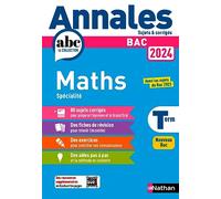 Annales ABC du BAC 2024 - Maths Tle - Sujets et corrigés - Enseignement de spécialité Terminale - Epreuve finale - Corrigé