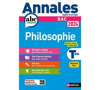 Annales ABC du BAC 2024 - Philosophie Tle - Sujets et corrigés - Enseignement commun Terminale - Epreuve finale Bac 2024