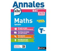 Annales ABC du BAC 2025 – Maths Tle (spécialité) : Sujets et corrigés – Nathan