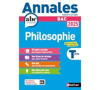Annales ABC du BAC 2025 - Philosophie Tle - Sujets et corrigés - Enseignement commun Terminale - Epreuve finale Bac 2025