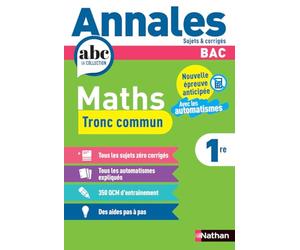 Annales ABC du BAC 2026 - Maths 1re - Tronc commun Première - Epreuve finale Bac 2026 - Sujets et corrigés