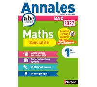 Annales ABC du BAC 2027 - Maths 1re - Enseignement de spécialité Première - Epreuve anticipée Bac 2027 - Sujets et corrigés