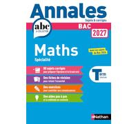 Annales ABC du BAC 2027 - Maths Spécialité Terminale Générale - 80 sujets corrigés, révisions, méthode, exercices et préparation à l'épreuve finale et au Grand Oral